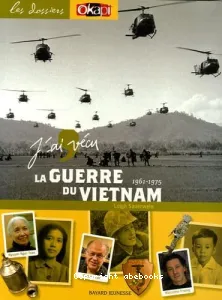 J'ai vécu la guerre du vietnam (1961 - 1975)