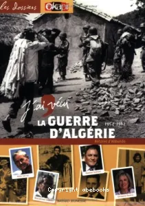 J'ai vécu la guerre d'Algérie (1954 - 1962)