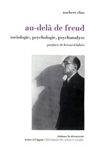 Au-delà de Freud : Sociologie, psychologie, psychanalyse