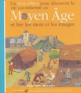 La Vie quotidienne au Moyen Age