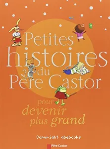 Petites histoires du Père Castor pour devenir plus grand