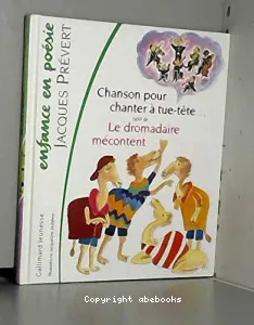 Chanson pour chanter à tue-tête et à cloche-piedsuivi de ; Le Dromadaire mécontent