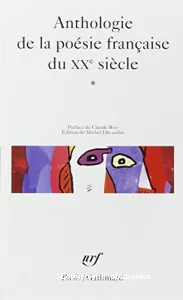 Anthologie de la poésie française du XXè siècle (tome I)