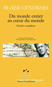 Du monde entier au coeur du monde : poésies complètes