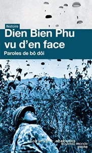Dien Bien Phu vu d'en face : Paroles de bô dôi