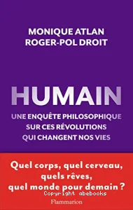 Humain : une enquête philosophique sur ces révolutions qui changent nos vies