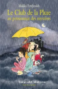 Le Club de la Pluie, au pensionnait des mystères