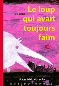 Le loup qui vait toujours faim