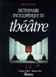 Dictionnaire encyclopédique du théâtre L-Z