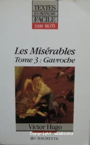 Les Misérables tome 3 : Gavroche, B1 (textes en français facile)