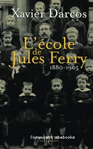 L'Ecole de Jules Ferry : 1880-1905