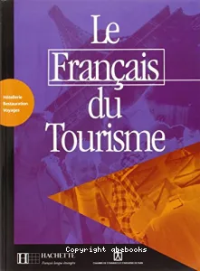 Le Français du tourisme : Hôtellerie, Restauration, Voyages, A2