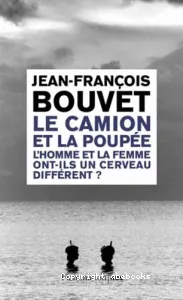 Le camion et la poupée : L'homme et la femme ont-ils un cerveau différent ?