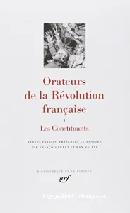 Orateurs de la Révolution française I : Les Constituants