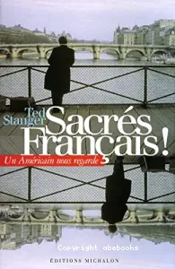 Sacrés Français ! : un Américain nous regarde