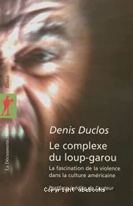 Le Complexe du loup-garou : la fascination de la violence dans la culture américaine