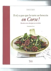 Il n'y a pas que la tarte au brocciu en Corse ! : Recettes corses classiques ou revisitées