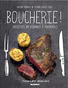 Boucherie ! : Recettes de viandes à partager