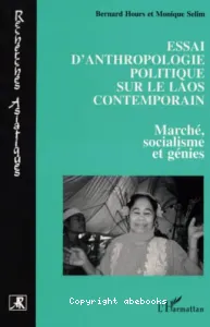 Essai d'anthropologie politique sur le Laos contemporaine : Marché, socialiste et génies