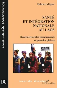 Santé et intégration nationale au Laos : Rencontres entre montagnards et gens des plaines