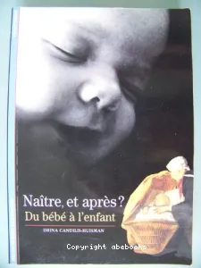 Naître, et après ? Du bébé à l'enfant