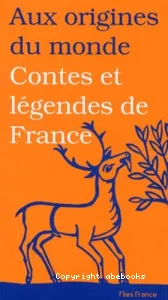 Aux origines du monde : Contes et légendes de France