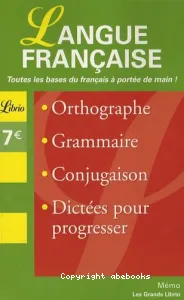 Langue française : orthographe, grammaire, conjugaison, dictées pour progresser