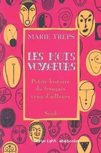 Les Mots voyageurs : Petite histoire du français venu d'ailleurs