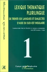 Lexique thématique plurilingue de trente six langues et dialectes d'Asie du Sud-Est insulaire