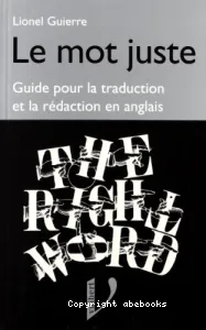 Le Mot juste : Guide pour la traduction et la rédaction en anglais
