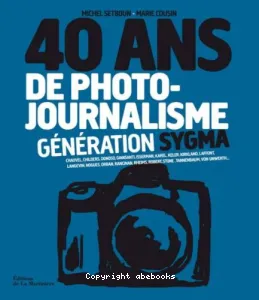 40 ans de photojournalisme - Tome 2 : Génération Sygma