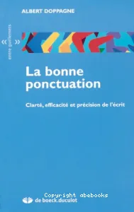 La Bonne ponctuation : clarté, efficacité et précision de l'écrit