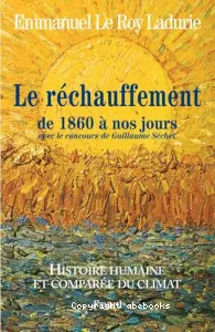 Histoire humaine et comparée du climat : Volume 3, Le réchauffement de 1860 à nos jours