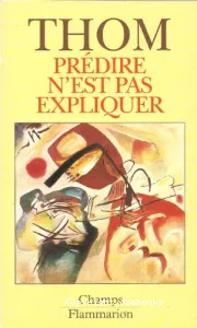 Prédire n'est pas expliquer : entretiens avec Emile Noël