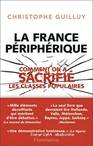 La France périphérique : Comment on a sacrifié les classes populaires