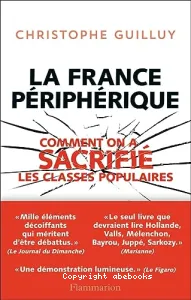 La France périphérique : Comment on a sacrifié les classes populaires