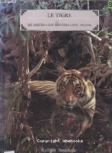 Le Tigre (ses moeurs, son histoire, son avenir)
