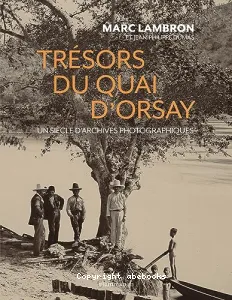 Trésors du quai d'Orsay : Un siècle d'archives inédites
