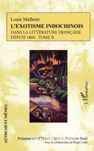L'Exotisme indochinois dans la littérature française depuis 1860 (tome II)
