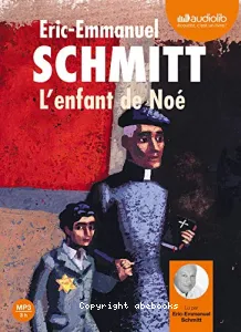 L'Enfant de Noé [Enr. sonore] / Eric-Emmanuel Schmitt - texte intégral lu par l'auteur