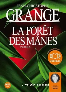 La Forêt des mânes [Enregistrement sonore] / Jean-Christophe Grangé - lu par Laurence Haziza