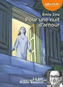 Pour une nuit d'amour [Enregistrement sonore] / Émile Zola - Lu par Robin Renucci