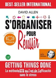 S'organiser pour réussir [Enregistrement sonore] / David Allen - Lu par Alexis Desseaux