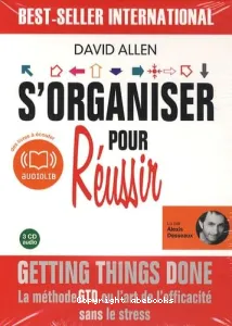 S'organiser pour réussir [Enregistrement sonore] / David Allen - Lu par Alexis Desseaux