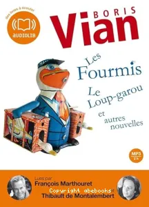 Les Fourmis [enregistrement sonore] / Boris Vian - interprété par François Marthouret, Thibault de Montalembert