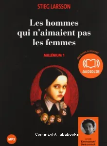 Les Hommes qui n'aimaient pas les femmes [Enr. sonore] / Stieg Larsson - Lu par Emmanuel Dekoninck