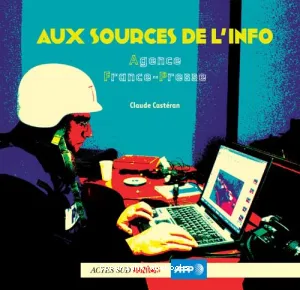 Aux sources de l'info : Agence France-Presse