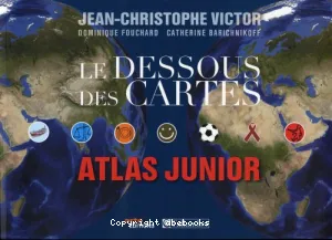 Le Dessous des cartes : Atlas Junior