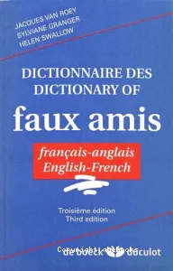 Dictionnaire des faux amis = Dictionary of faux amis : français-anglais/english-french