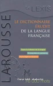 Le Lexis : le dictionnaire érudit de la langue française